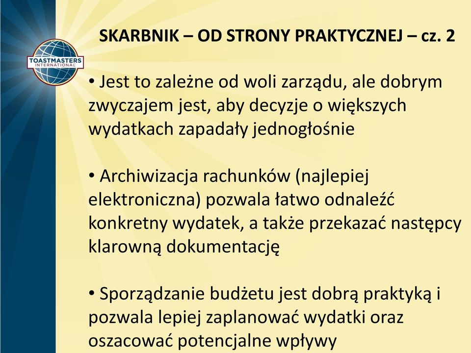 2 Jest to zależne od woli zarządu, ale dobrym zwyczajem jest, aby decyzje o większych wydatkach