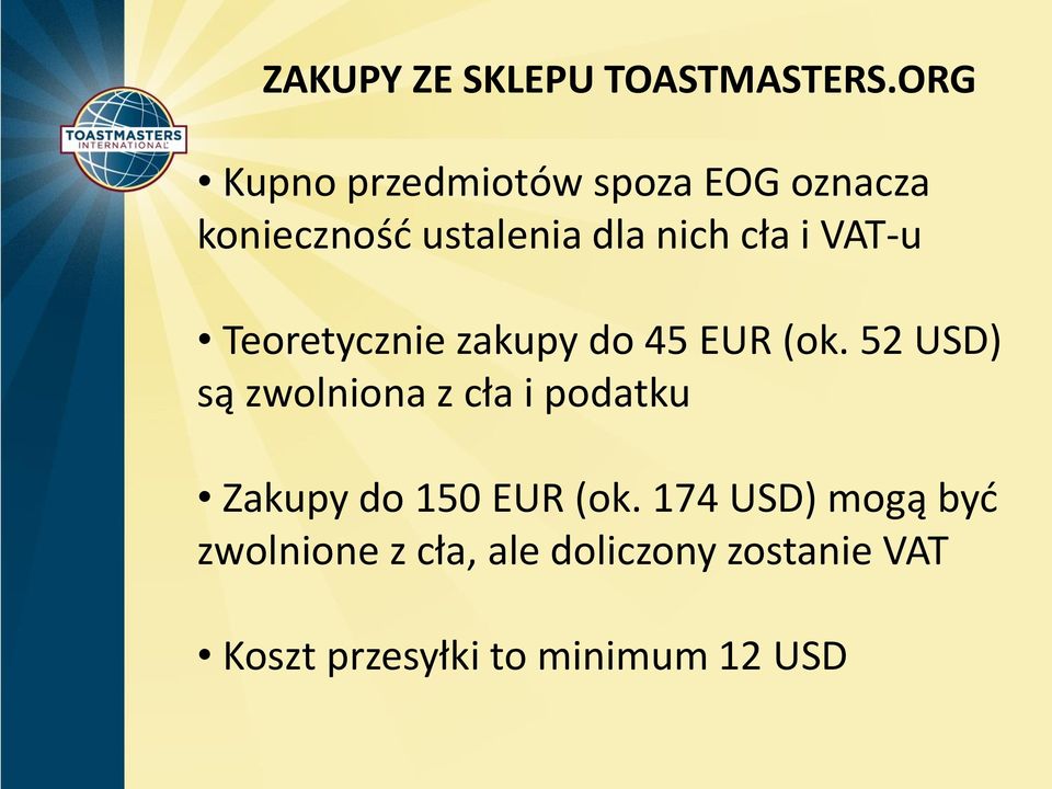 i VAT-u Teoretycznie zakupy do 45 EUR (ok.