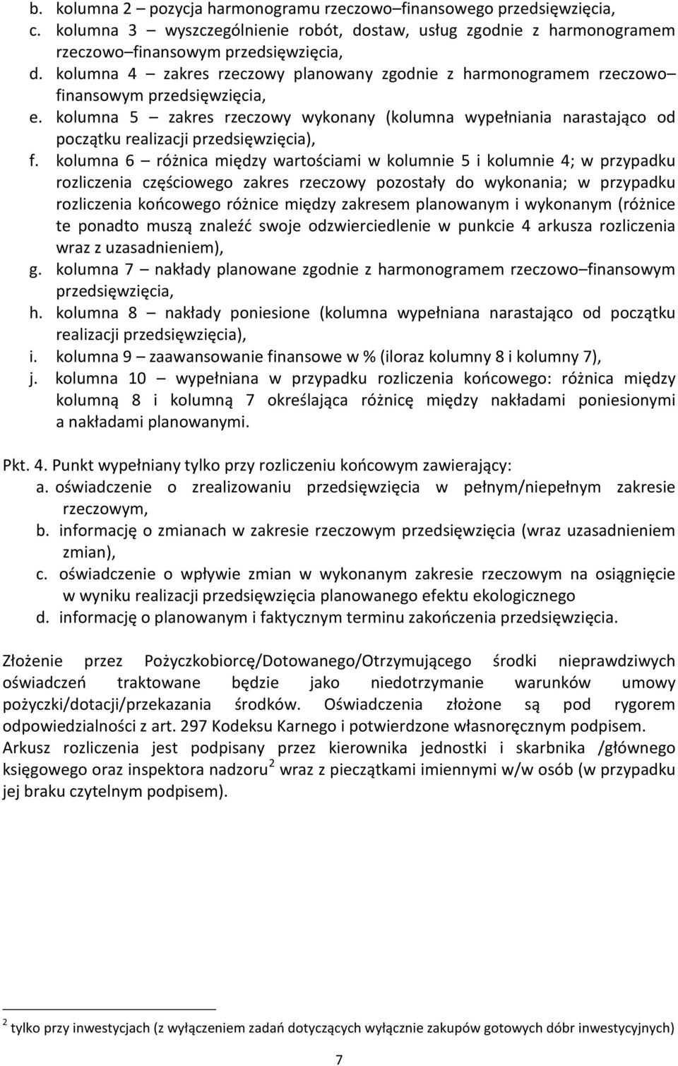 kolumna 5 zakres rzeczowy wykonany (kolumna wypełniania narastająco od początku realizacji przedsięwzięcia), f.