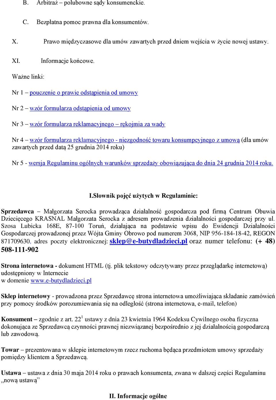 niezgodność towaru konsumpcyjnego z umową (dla umów zawartych przed datą 25 grudnia 2014 roku) Nr 5 - wersja Regulaminu ogólnych warunków sprzedaży obowiązująca do dnia 24 grudnia 2014 roku. I.