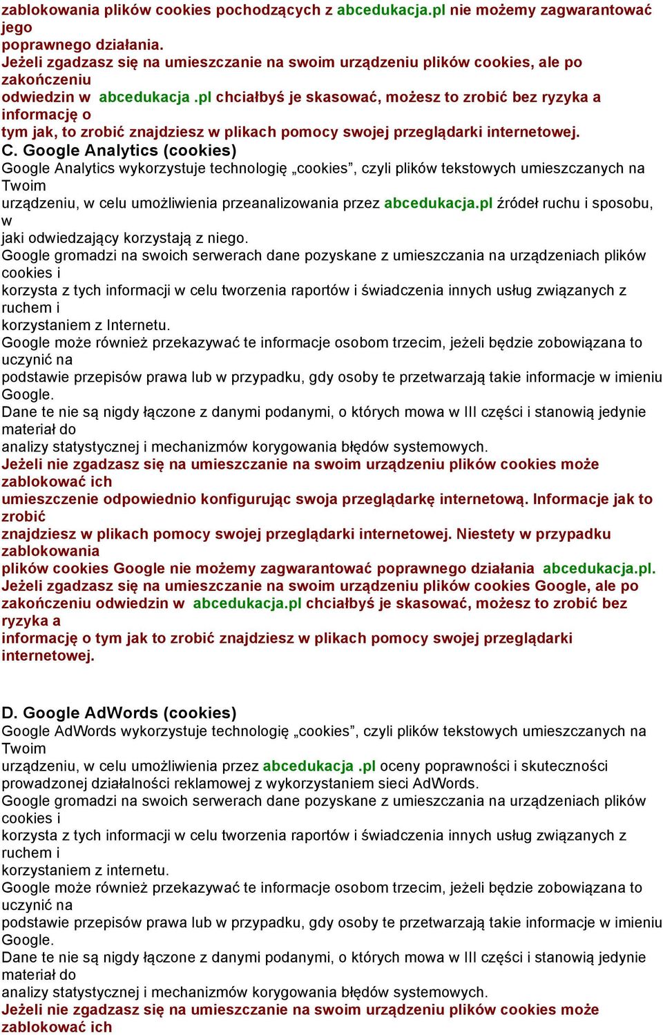 pl chciałbyś je skasować, możesz to zrobić bez ryzyka a informację o tym jak, to zrobić znajdziesz w plikach pomocy swojej przeglądarki internetowej. C.