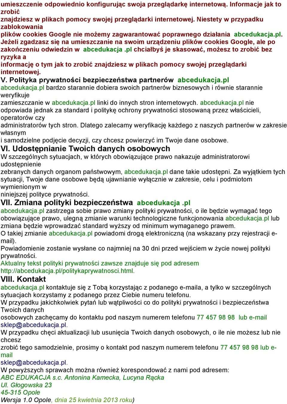 pl chciałbyś je skasować, możesz to zrobić bez ryzyka a informację o tym jak to zrobić znajdziesz w plikach pomocy swojej przeglądarki internetowej. V.