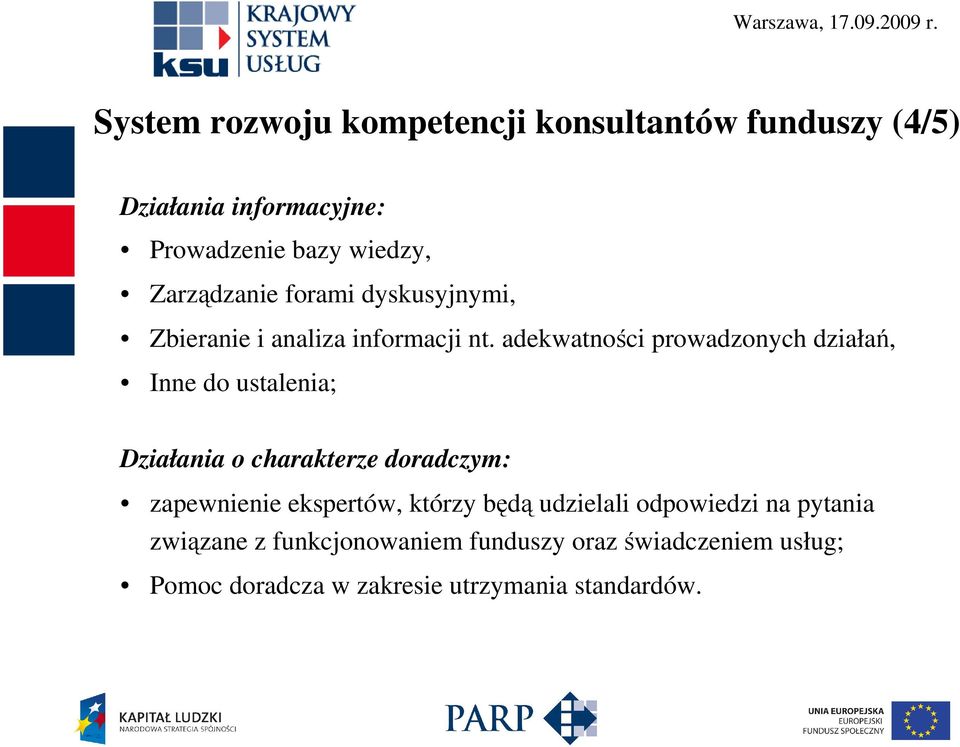 adekwatności prowadzonych działań, Inne do ustalenia; Działania o charakterze doradczym: zapewnienie