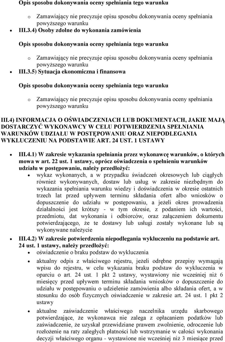 1 USTAWY III.4.1) W zakresie wykazania spełniania przez wykonawcę warunków, o których mowa w art. 22 ust.