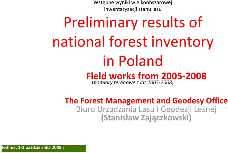works from 2005 2008 (pomiary terenowe z lat 2005 2008) The Forest Management and Geodesy