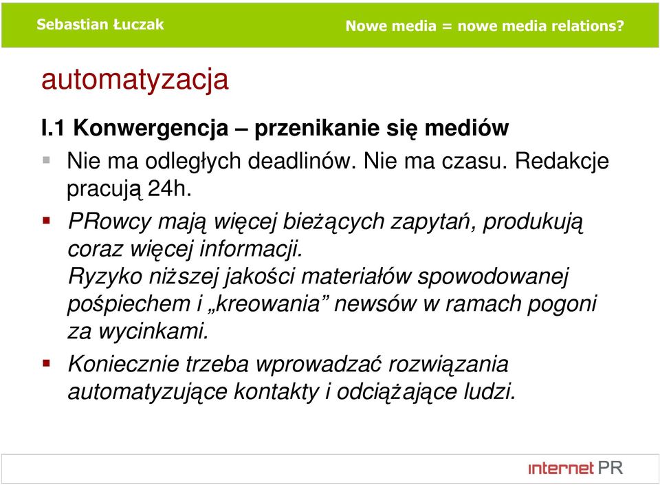 Ryzyko niższej jakości materiałów spowodowanej pośpiechem i kreowania newsów w ramach pogoni za