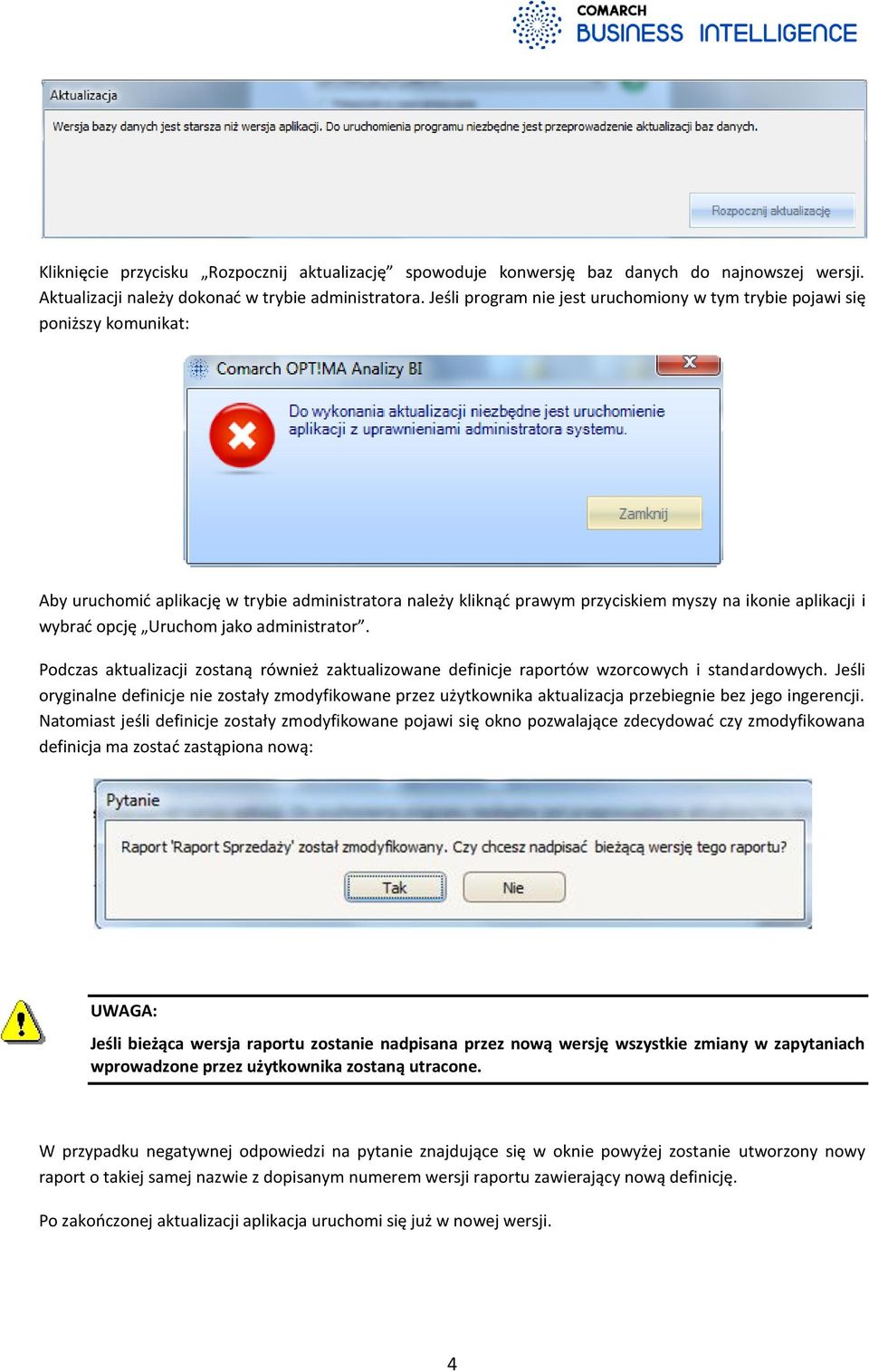 opcję Uruchom jako administrator. Podczas aktualizacji zostaną również zaktualizowane definicje raportów wzorcowych i standardowych.