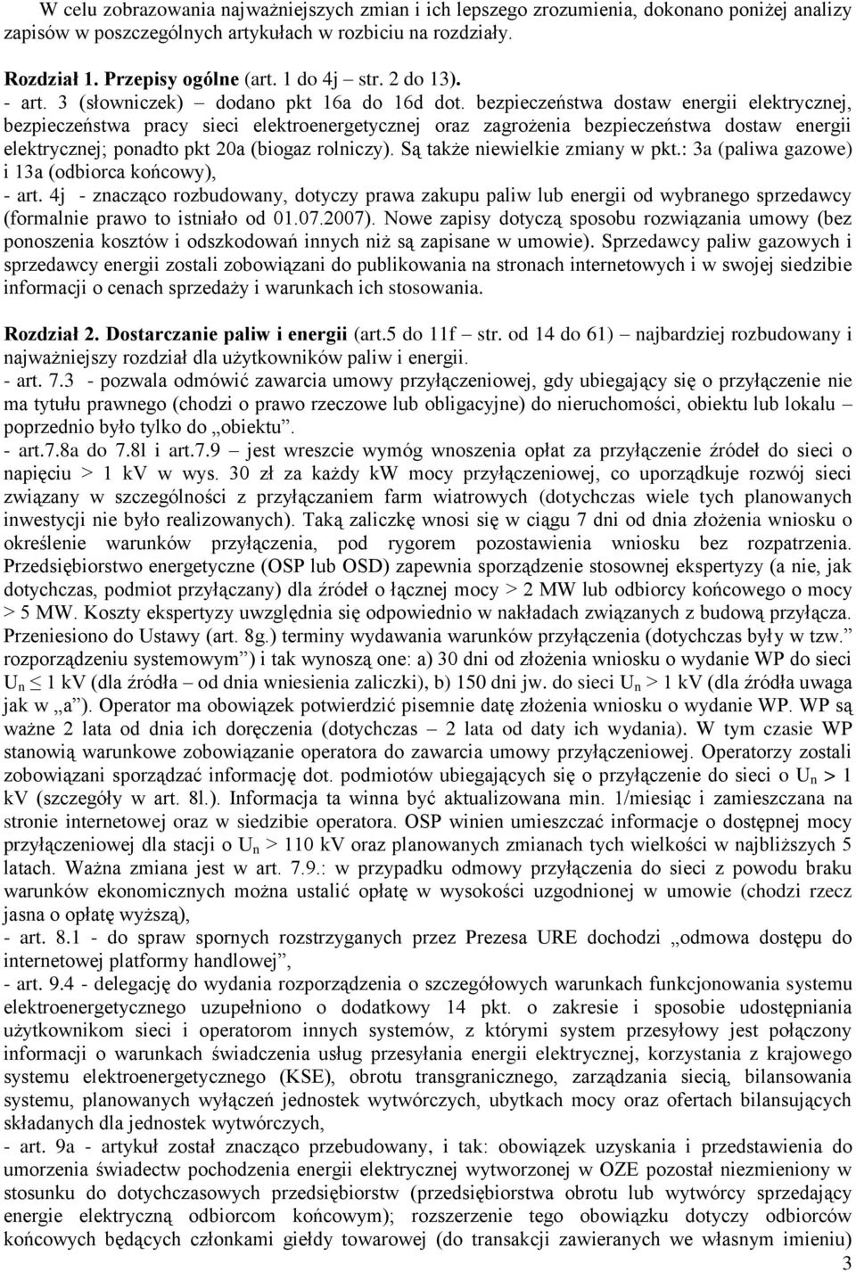 bezpieczeństwa dostaw energii elektrycznej, bezpieczeństwa pracy sieci elektroenergetycznej oraz zagrożenia bezpieczeństwa dostaw energii elektrycznej; ponadto pkt 20a (biogaz rolniczy).