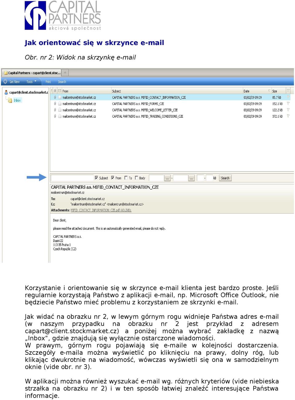 Jak widać na obrazku nr 2, w lewym górnym rogu widnieje Państwa adres e-mail (w naszym przypadku na obrazku nr 2 jest przykład z adresem capart@client.stockmarket.
