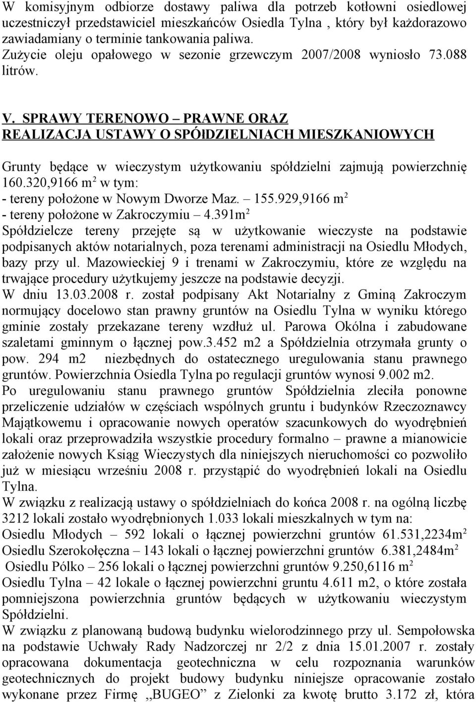 SPRAWY TERENOWO PRAWNE ORAZ REALIZACJA USTAWY O SPÓłDZIELNIACH MIESZKANIOWYCH Grunty będące w wieczystym użytkowaniu spółdzielni zajmują powierzchnię 160.