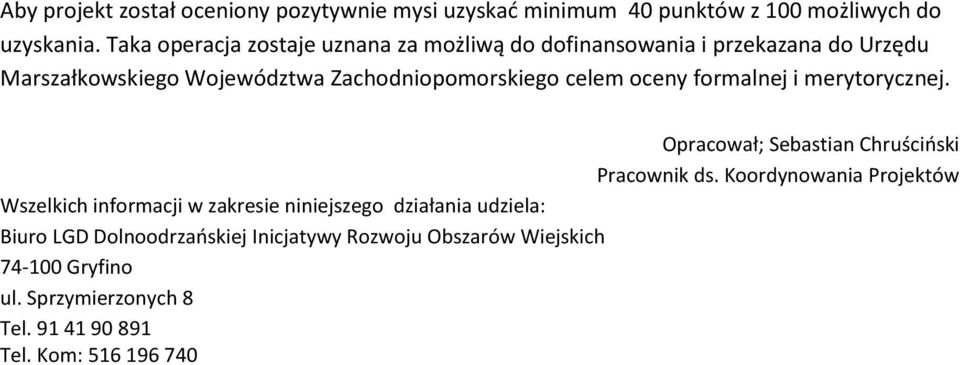 oceny formalnej i merytorycznej. Opracował; Sebastian Chruścioski Pracownik ds.