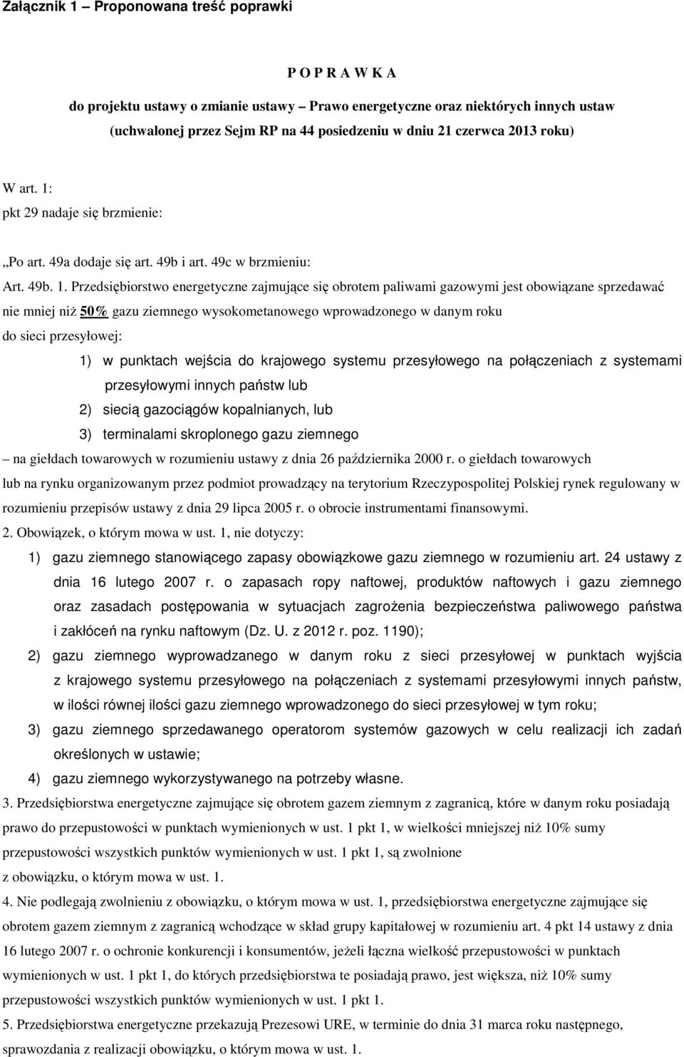 pkt 29 nadaje się brzmienie: Po art. 49a dodaje się art. 49b i art. 49c w brzmieniu: Art. 49b. 1.