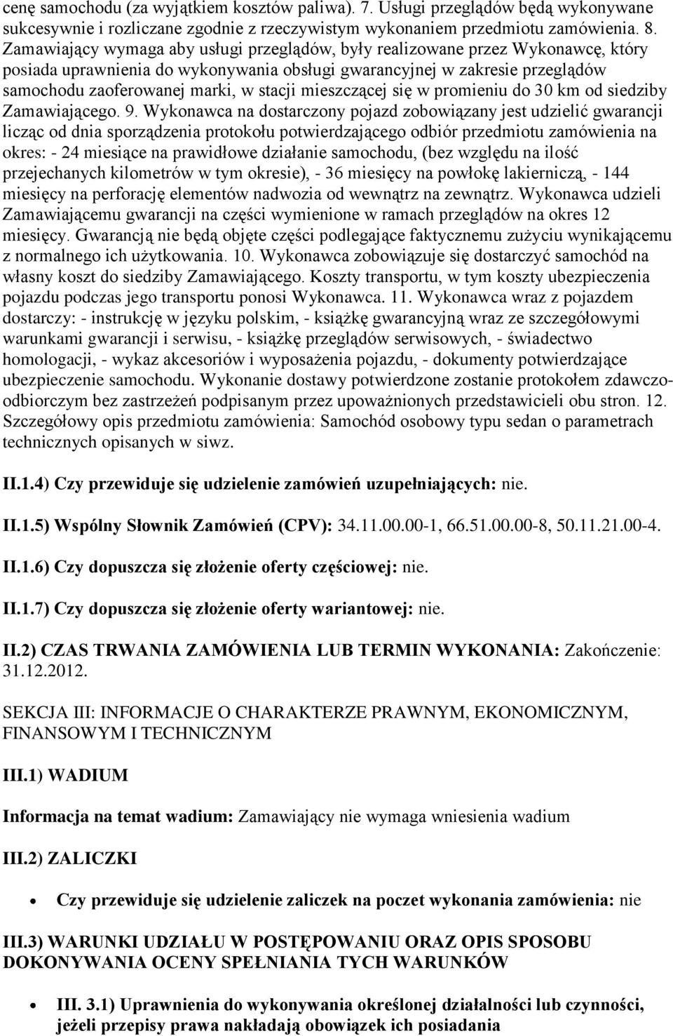 mieszczącej się w promieniu do 30 km od siedziby Zamawiającego. 9.