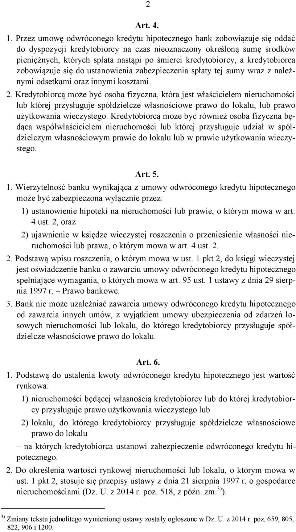 kredytobiorcy, a kredytobiorca zobowiązuje się do ustanowienia zabezpieczenia spłaty tej sumy wraz z należnymi odsetkami oraz innymi kosztami. 2.