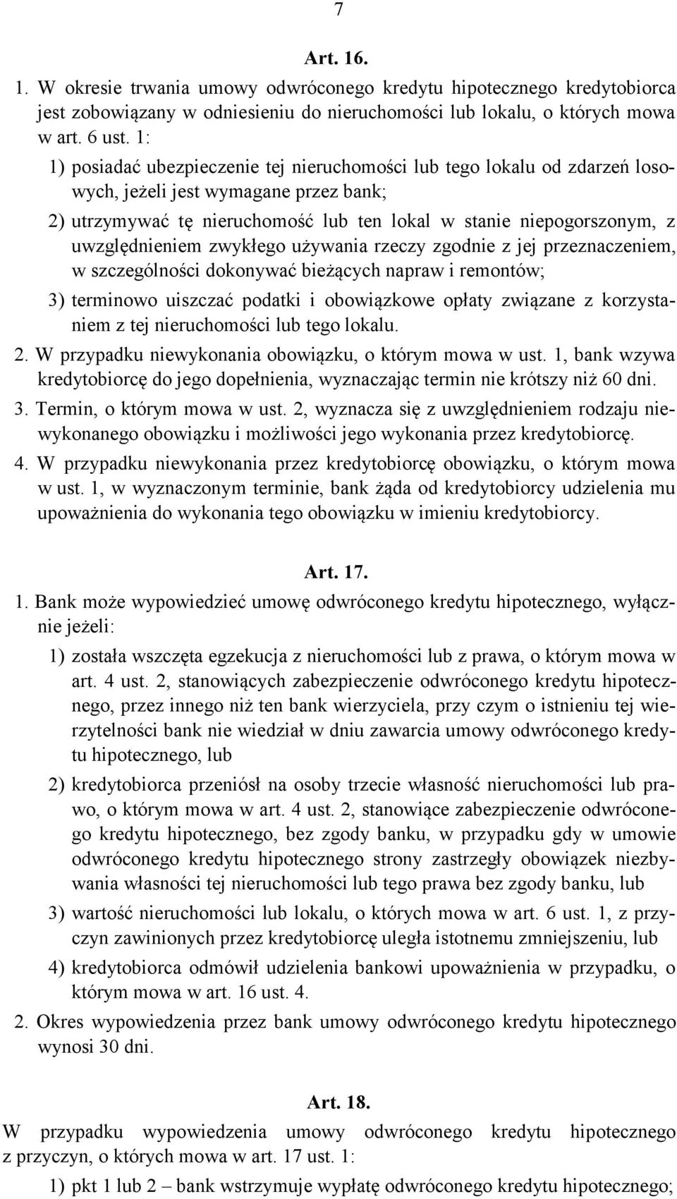 uwzględnieniem zwykłego używania rzeczy zgodnie z jej przeznaczeniem, w szczególności dokonywać bieżących napraw i remontów; 3) terminowo uiszczać podatki i obowiązkowe opłaty związane z korzystaniem