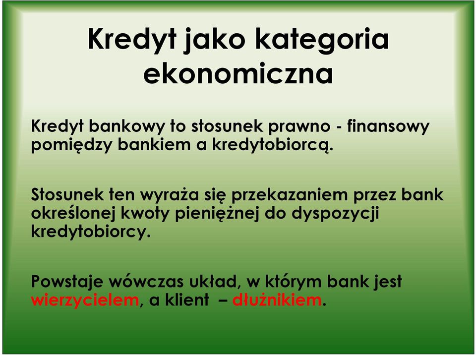 Stosunek ten wyraża się przekazaniem przez bank określonej kwoty