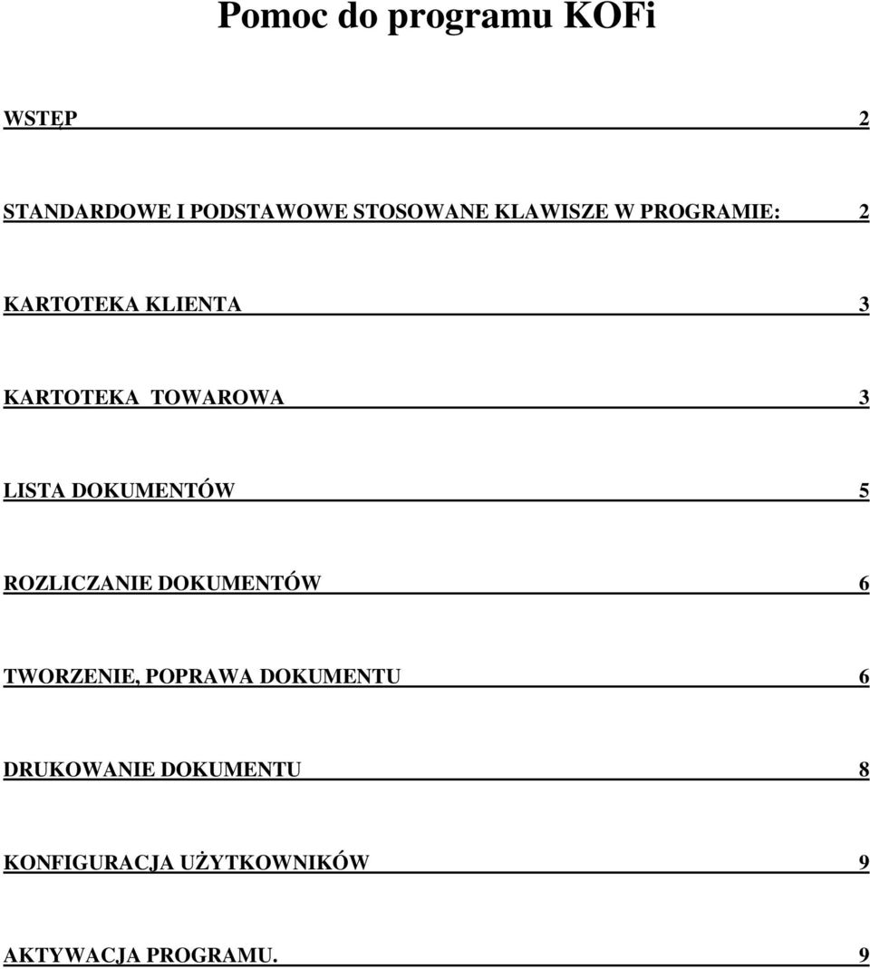 LISTA DOKUMENTÓW 5 ROZLICZANIE DOKUMENTÓW 6 TWORZENIE, POPRAWA