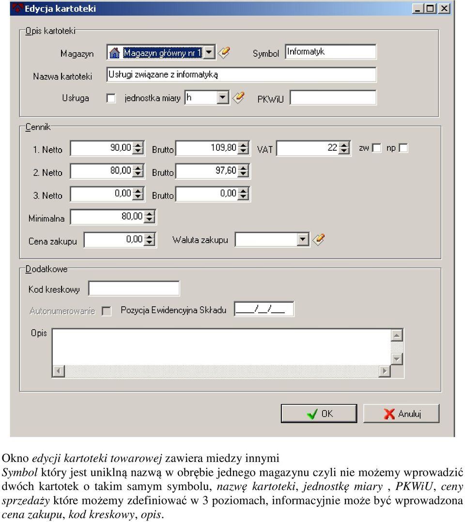 symbolu, nazwę kartoteki, jednostkę miary, PKWiU, ceny sprzedaży które możemy