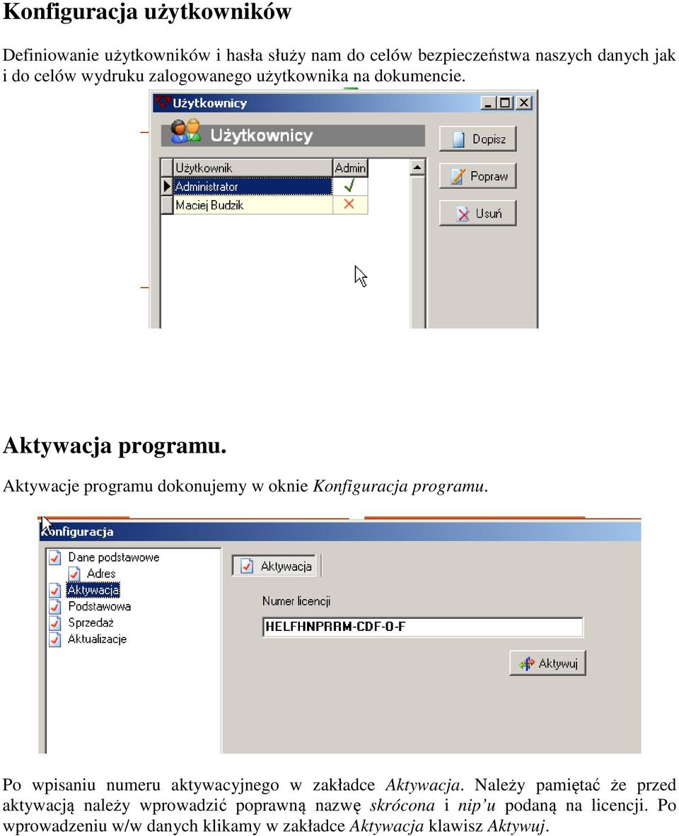 Aktywacje programu dokonujemy w oknie Konfiguracja programu. Po wpisaniu numeru aktywacyjnego w zakładce Aktywacja.