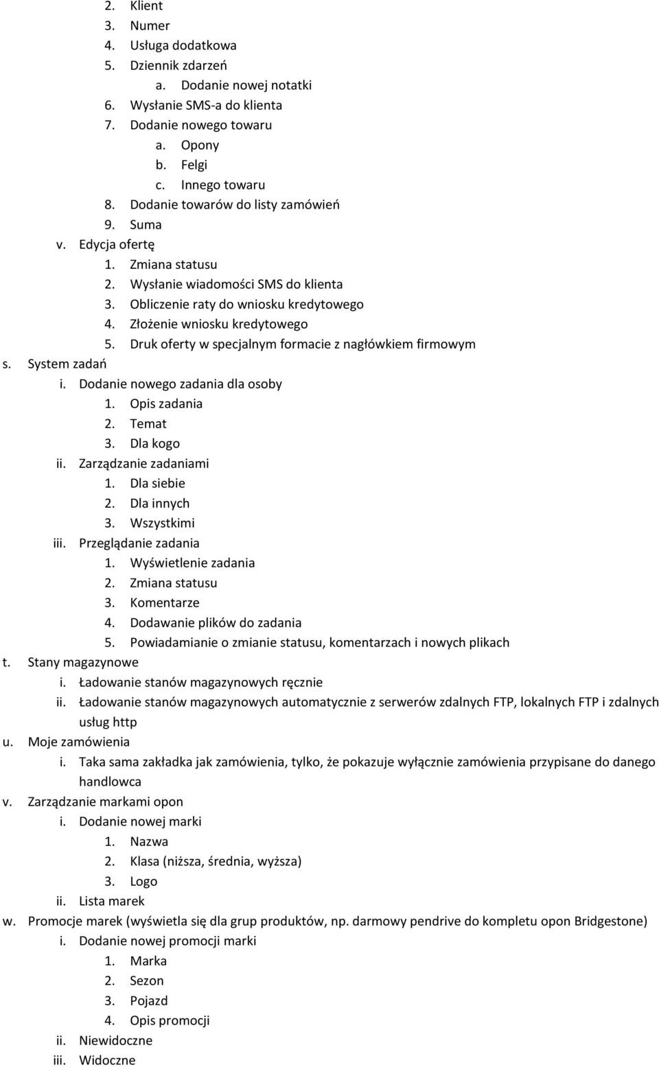 Druk oferty w specjalnym formacie z nagłówkiem firmowym s. System zadań i. Dodanie nowego zadania dla osoby 1. Opis zadania 2. Temat 3. Dla kogo ii. Zarządzanie zadaniami 1. Dla siebie 2.