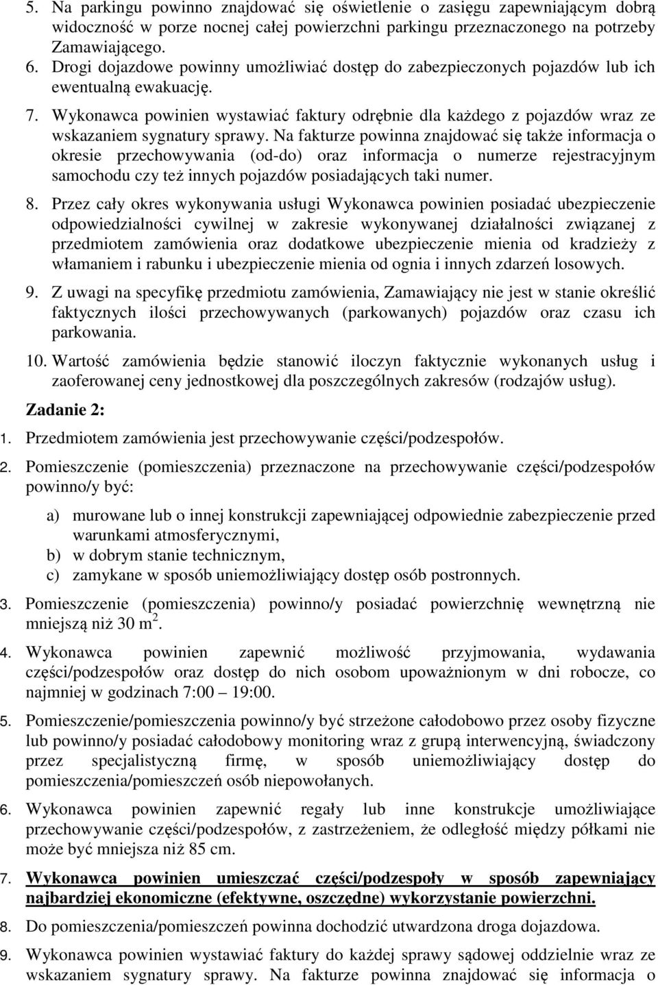 Wykonawca powinien wystawiać faktury odrębnie dla każdego z pojazdów wraz ze wskazaniem sygnatury sprawy.