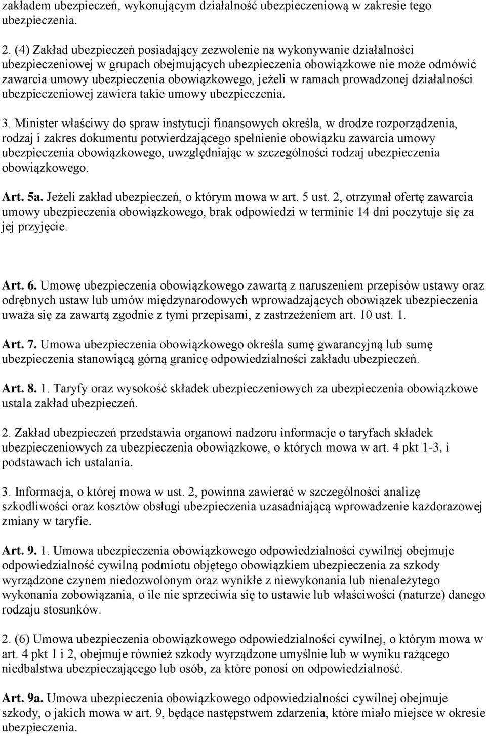 obowiązkowego, jeżeli w ramach prowadzonej działalności ubezpieczeniowej zawiera takie umowy ubezpieczenia. 3.