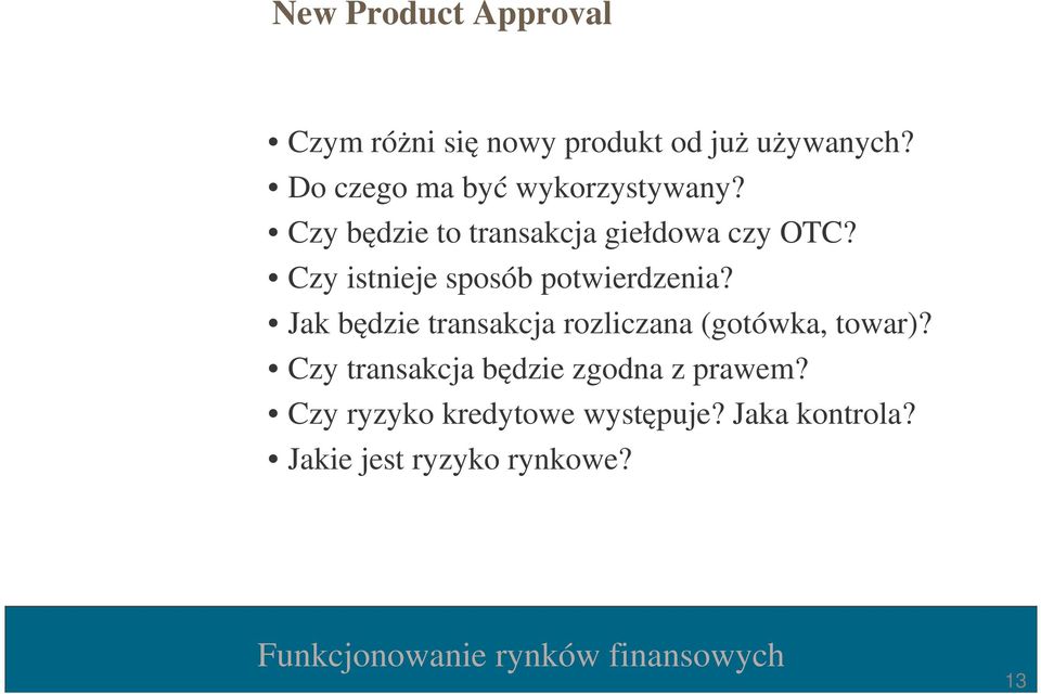 Czy istnieje sposób potwierdzenia? Jak będzie transakcja rozliczana (gotówka, towar)?