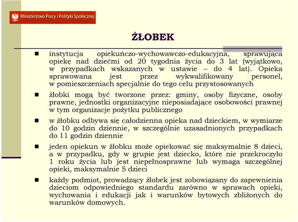 organizacyjne nieposiadające osobowości prawnej w tym organizacje poŝytku publicznego w Ŝłobku odbywa się całodzienna opieka nad dzieckiem, w wymiarze do 10 godzin dziennie, w szczególnie