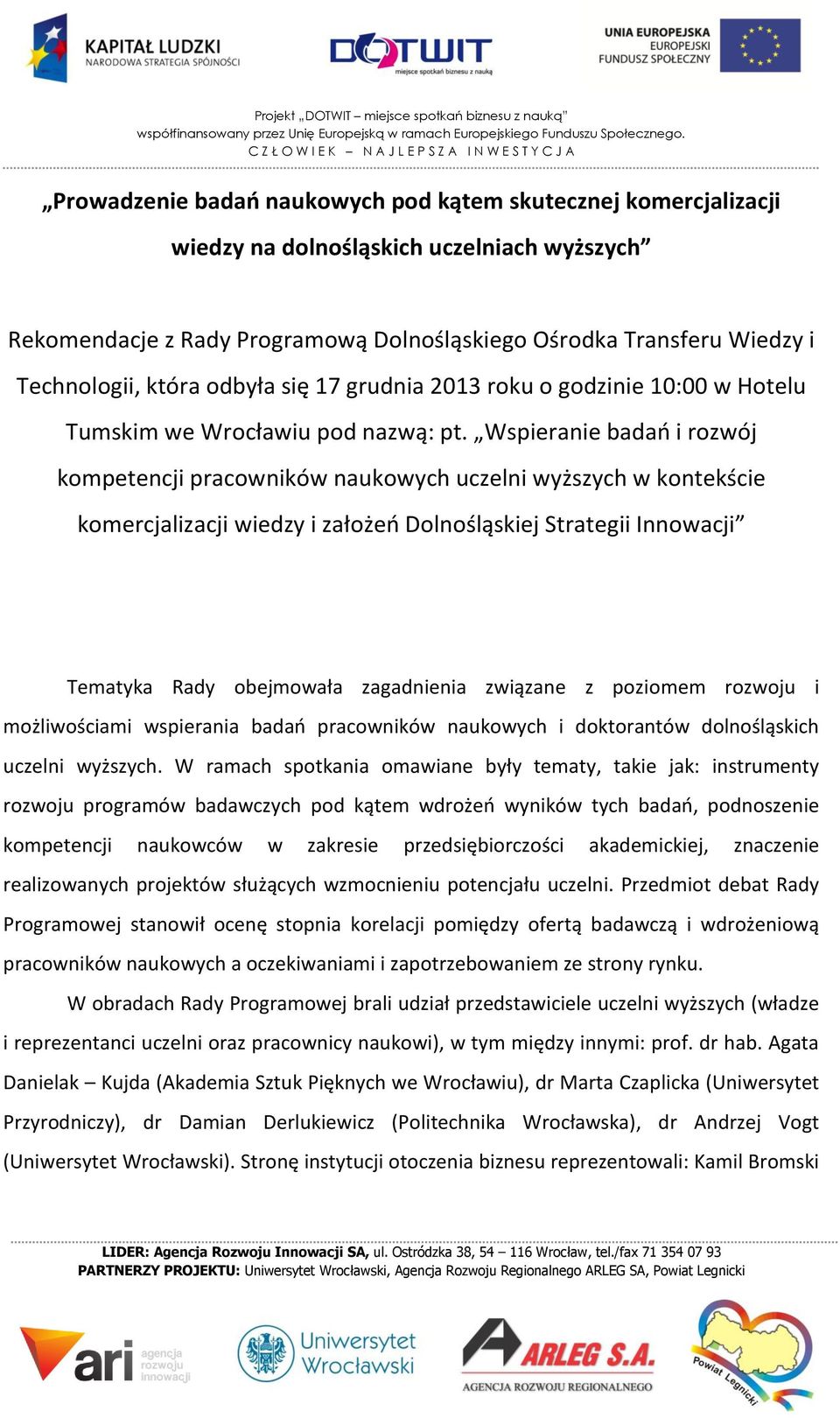 Wspieranie badań i rozwój kompetencji pracowników naukowych uczelni wyższych w kontekście komercjalizacji wiedzy i założeń Dolnośląskiej Strategii Innowacji Tematyka Rady obejmowała zagadnienia