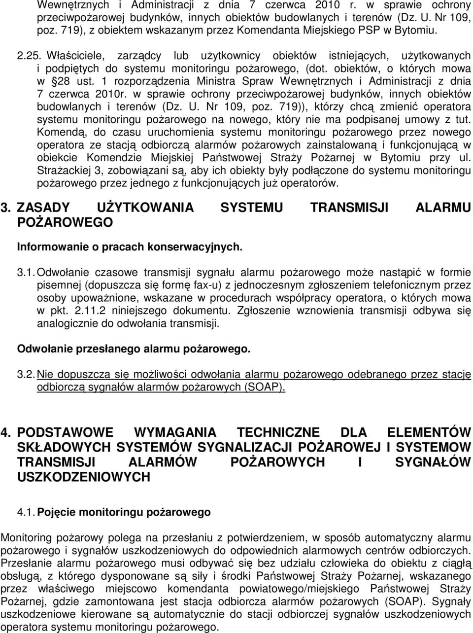 Właściciele, zarządcy lub użytkownicy obiektów istniejących, użytkowanych i podpiętych do systemu monitoringu pożarowego, (dot. obiektów, o których mowa w 28 ust.