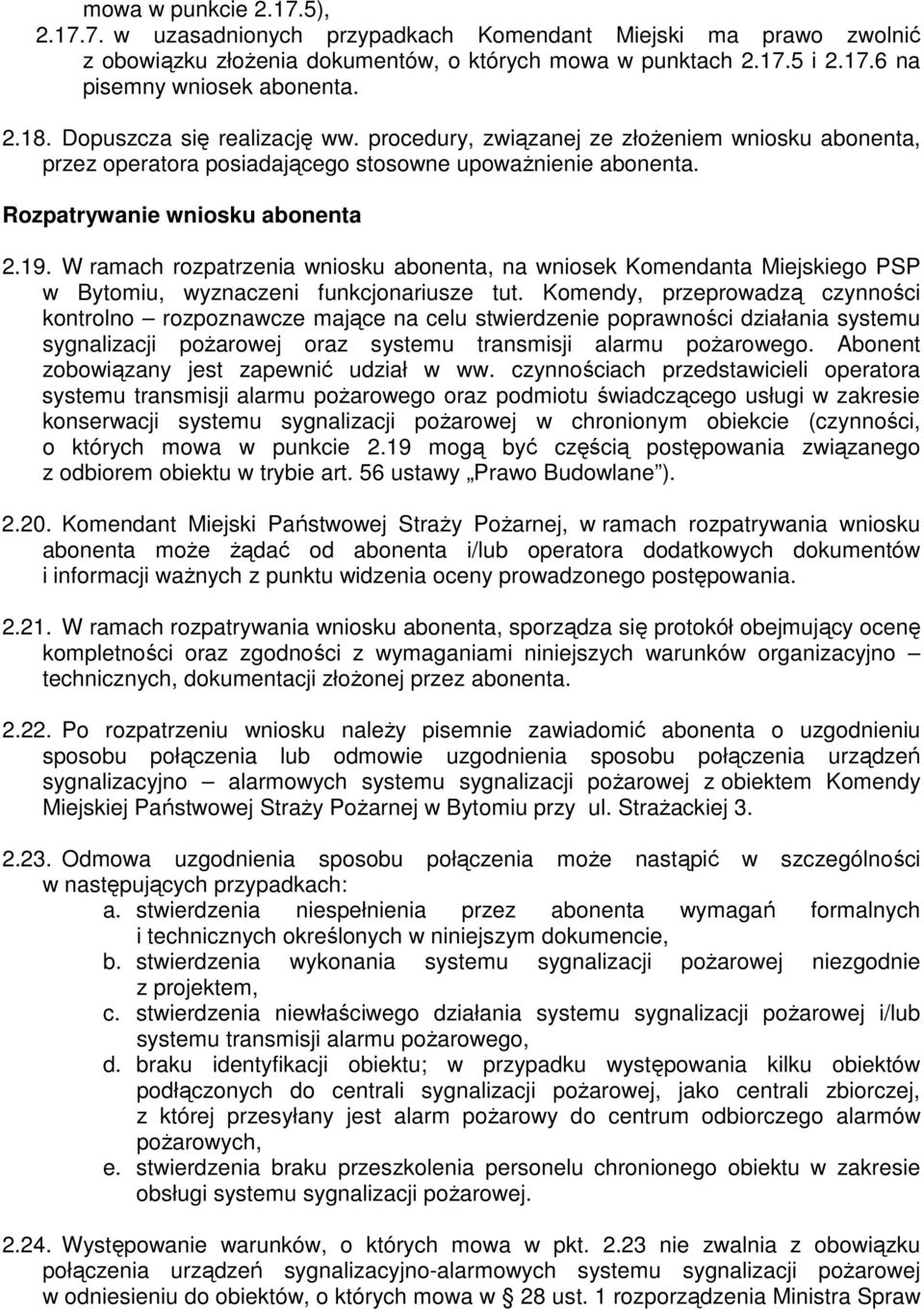 W ramach rozpatrzenia wniosku abonenta, na wniosek Komendanta Miejskiego PSP w Bytomiu, wyznaczeni funkcjonariusze tut.