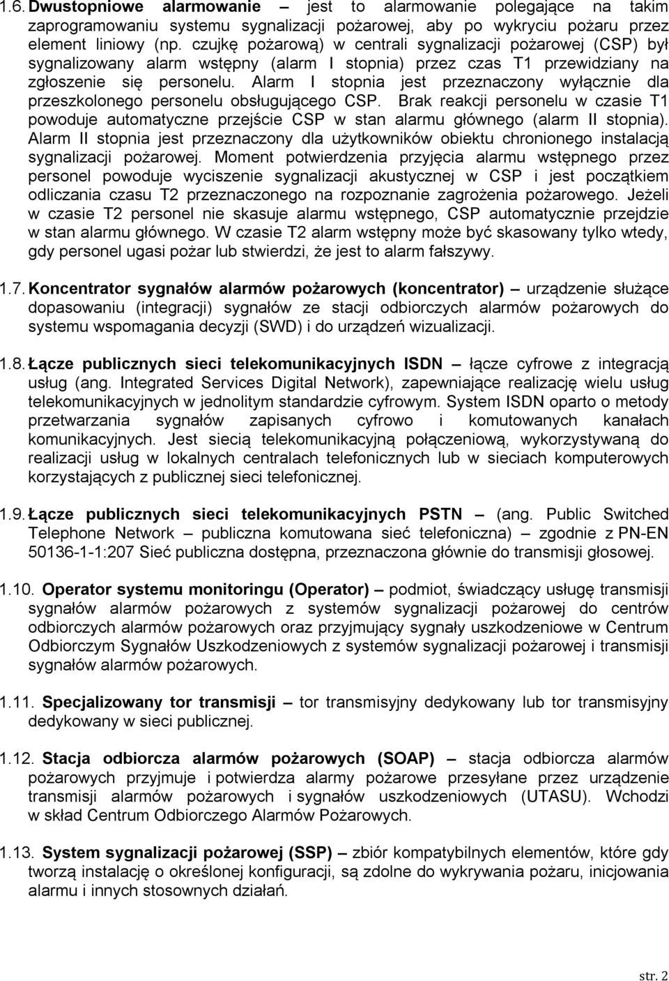 Alarm I stopnia jest przeznaczony wyłącznie dla przeszkolonego personelu obsługującego CSP.