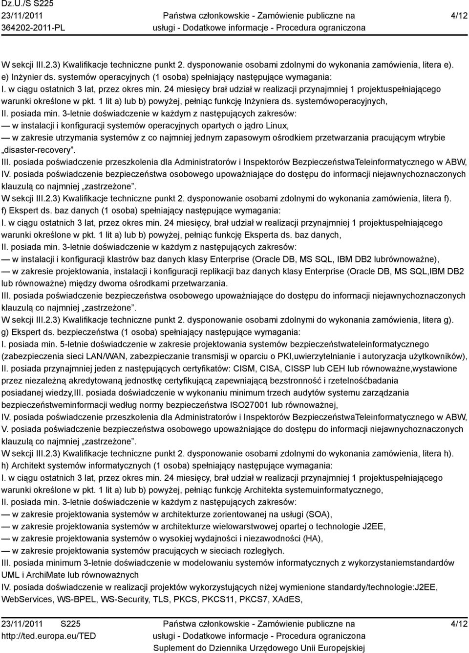 24 miesięcy brał udział w realizacji przynajmniej 1 projektuspełniającego warunki określone w pkt. 1 lit a) lub b) powyżej, pełniąc funkcję Inżyniera ds.