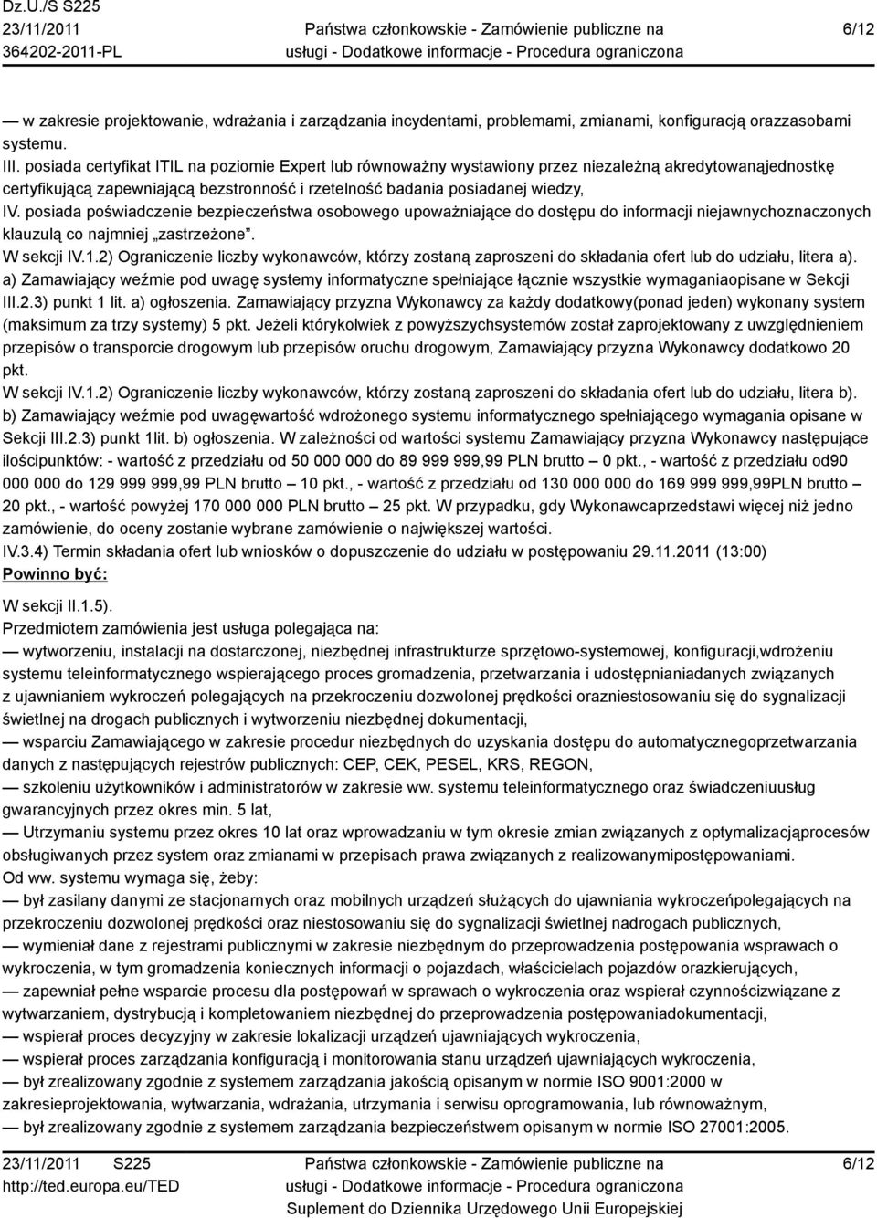 posiada poświadczenie bezpieczeństwa osobowego upoważniające do dostępu do informacji niejawnychoznaczonych W sekcji IV.1.