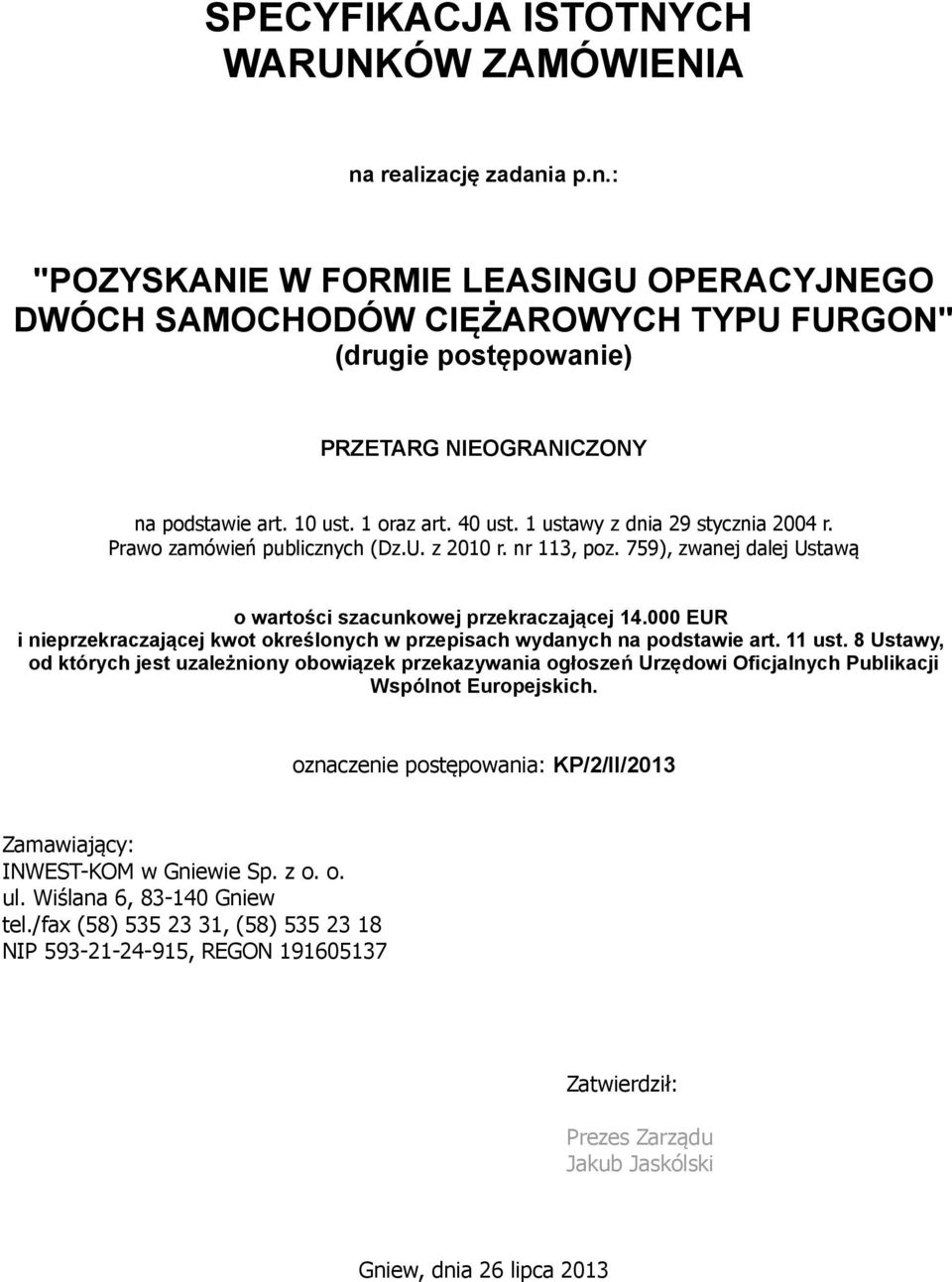 000 EUR i nieprzekraczającej kwot określonych w przepisach wydanych na podstawie art. 11 ust.