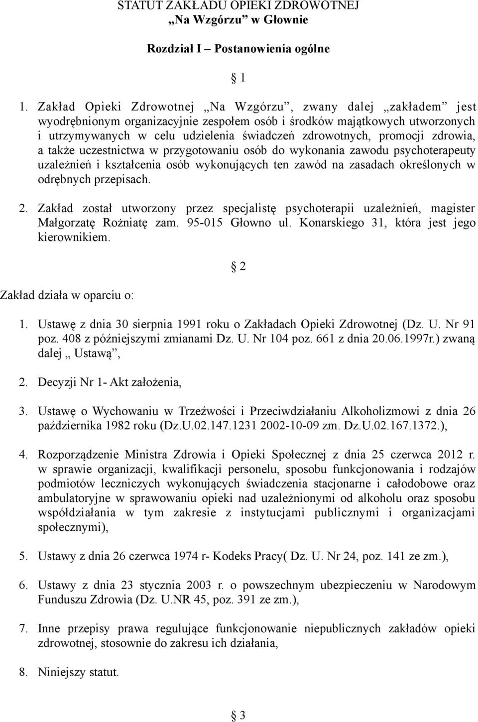 promocji zdrowia, a także uczestnictwa w przygotowaniu osób do wykonania zawodu psychoterapeuty uzależnień i kształcenia osób wykonujących ten zawód na zasadach określonych w odrębnych przepisach. 2.