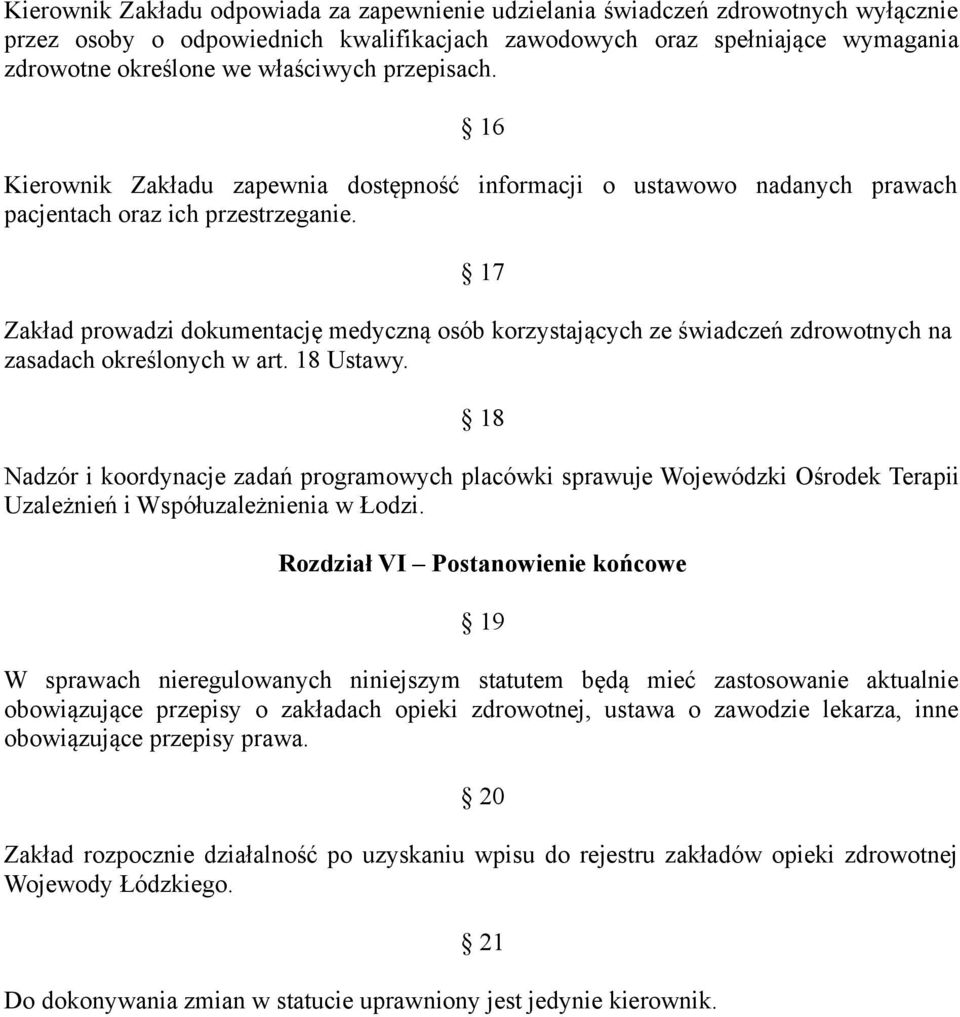 17 Zakład prowadzi dokumentację medyczną osób korzystających ze świadczeń zdrowotnych na zasadach określonych w art. 18 Ustawy.