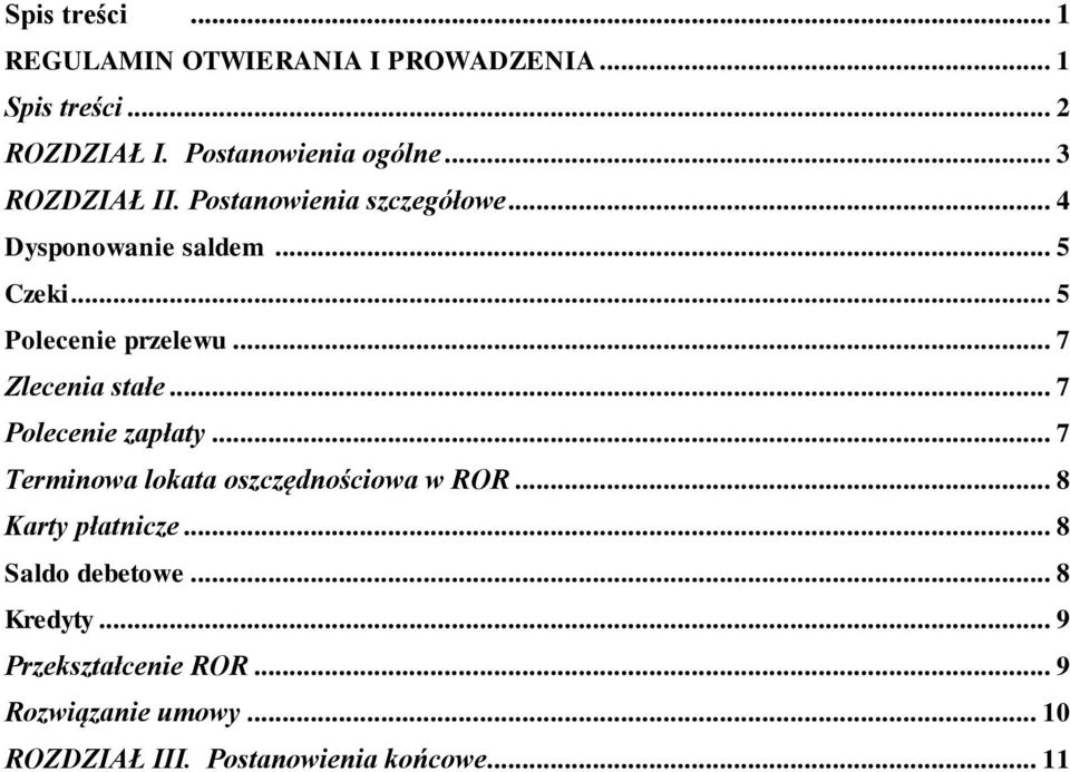 .. 7 Zlecenia stałe... 7 Polecenie zapłaty... 7 Terminowa lokata oszczędnościowa w ROR... 8 Karty płatnicze.