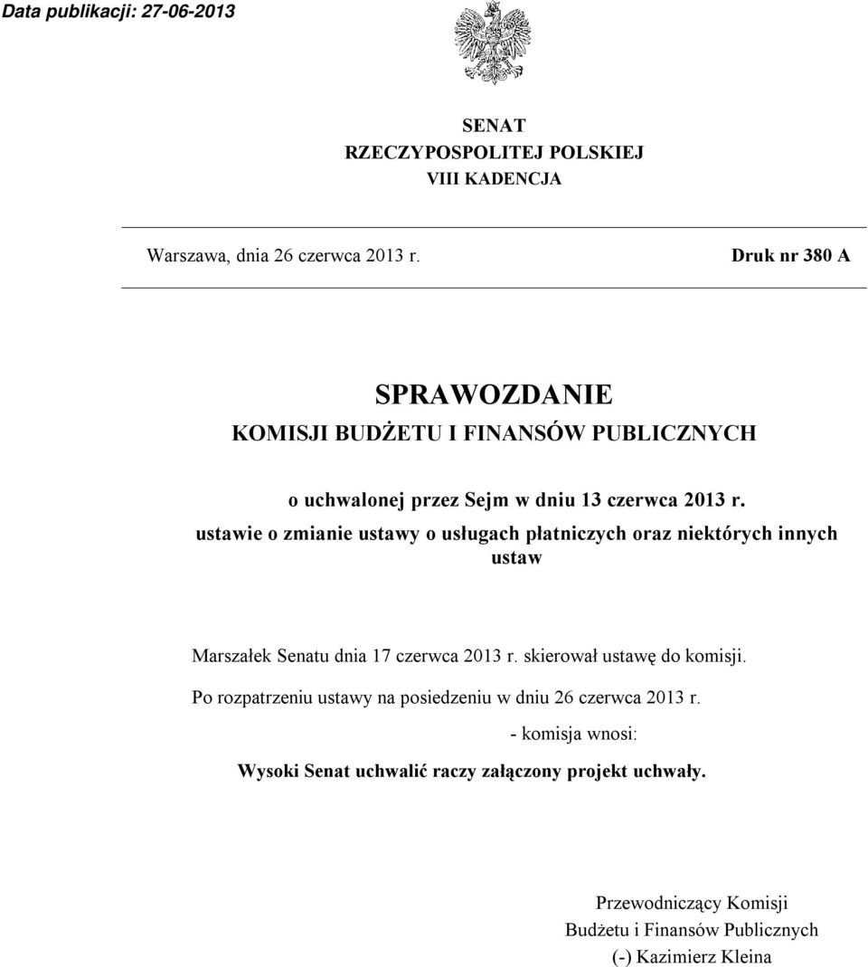 ustawie o zmianie ustawy o usługach płatniczych oraz niektórych innych ustaw Marszałek Senatu dnia 17 czerwca 2013 r.