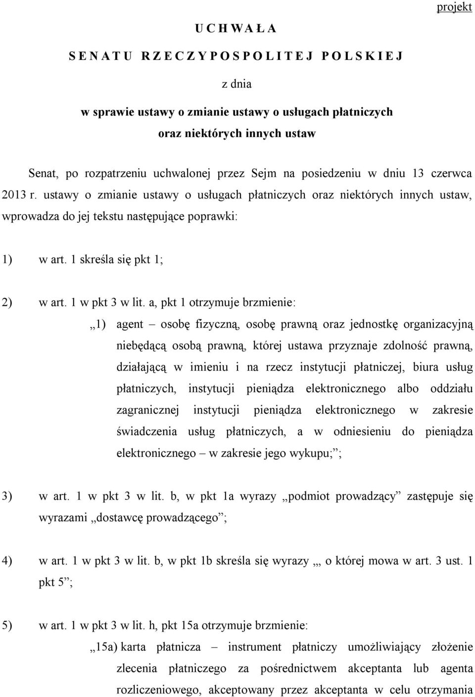 1 skreśla się pkt 1; 2) w art. 1 w pkt 3 w lit.