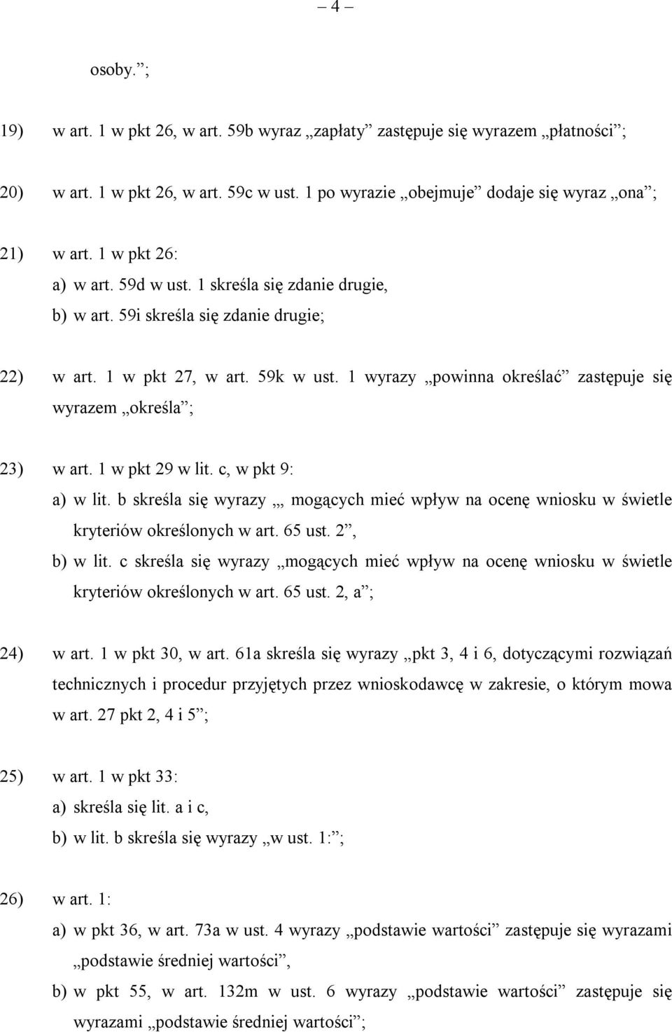 1 wyrazy powinna określać zastępuje się wyrazem określa ; 23) w art. 1 w pkt 29 w lit. c, w pkt 9: a) w lit.