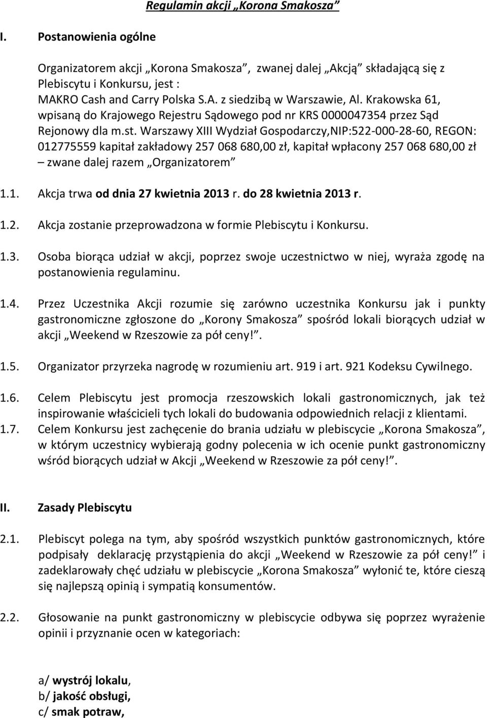 u Sądowego pod nr KRS 0000047354 przez Sąd Rejonowy dla m.st.