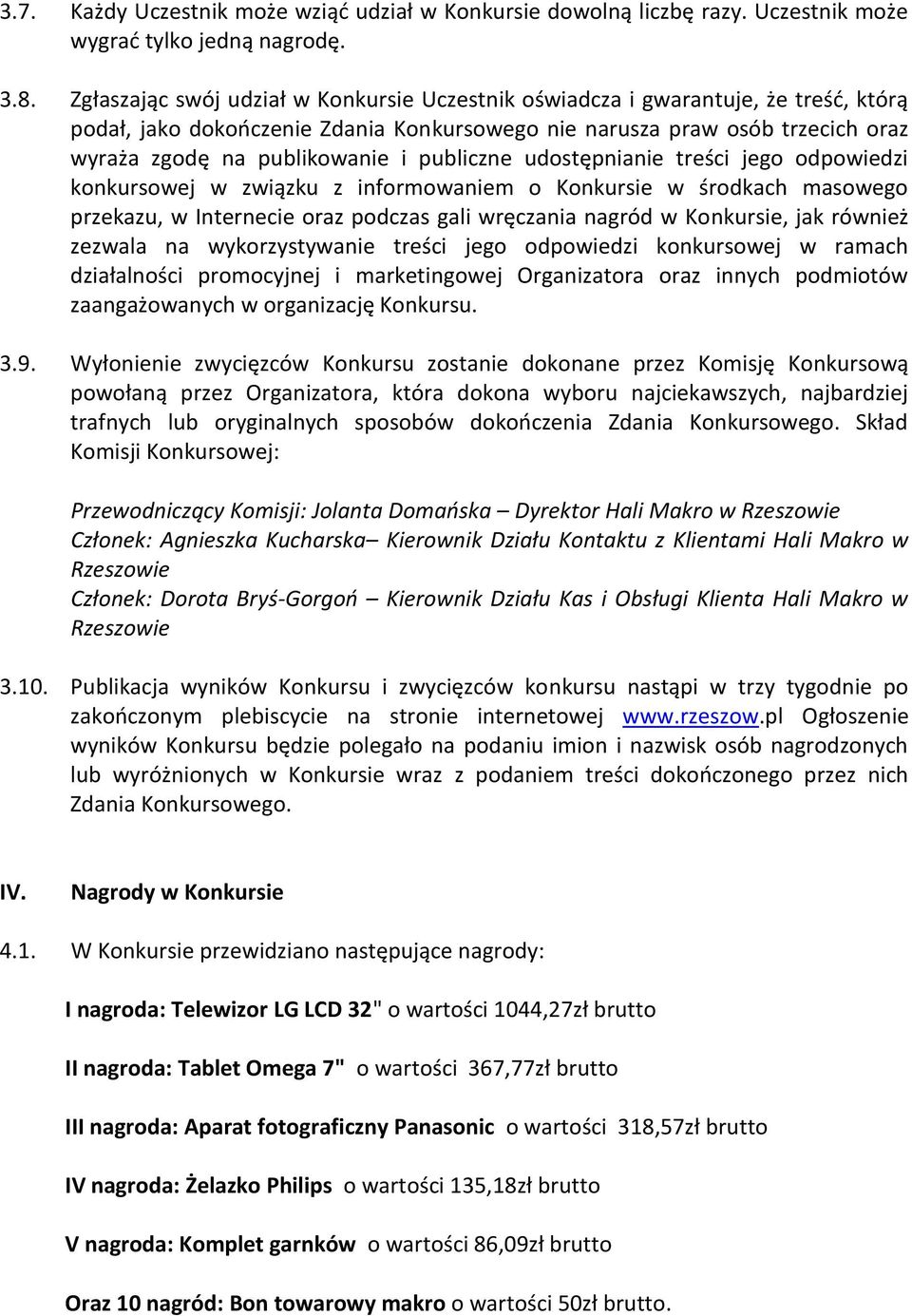 publiczne udostępnianie treści jego odpowiedzi konkursowej w związku z informowaniem o Konkursie w środkach masowego przekazu, w Internecie oraz podczas gali wręczania nagród w Konkursie, jak również