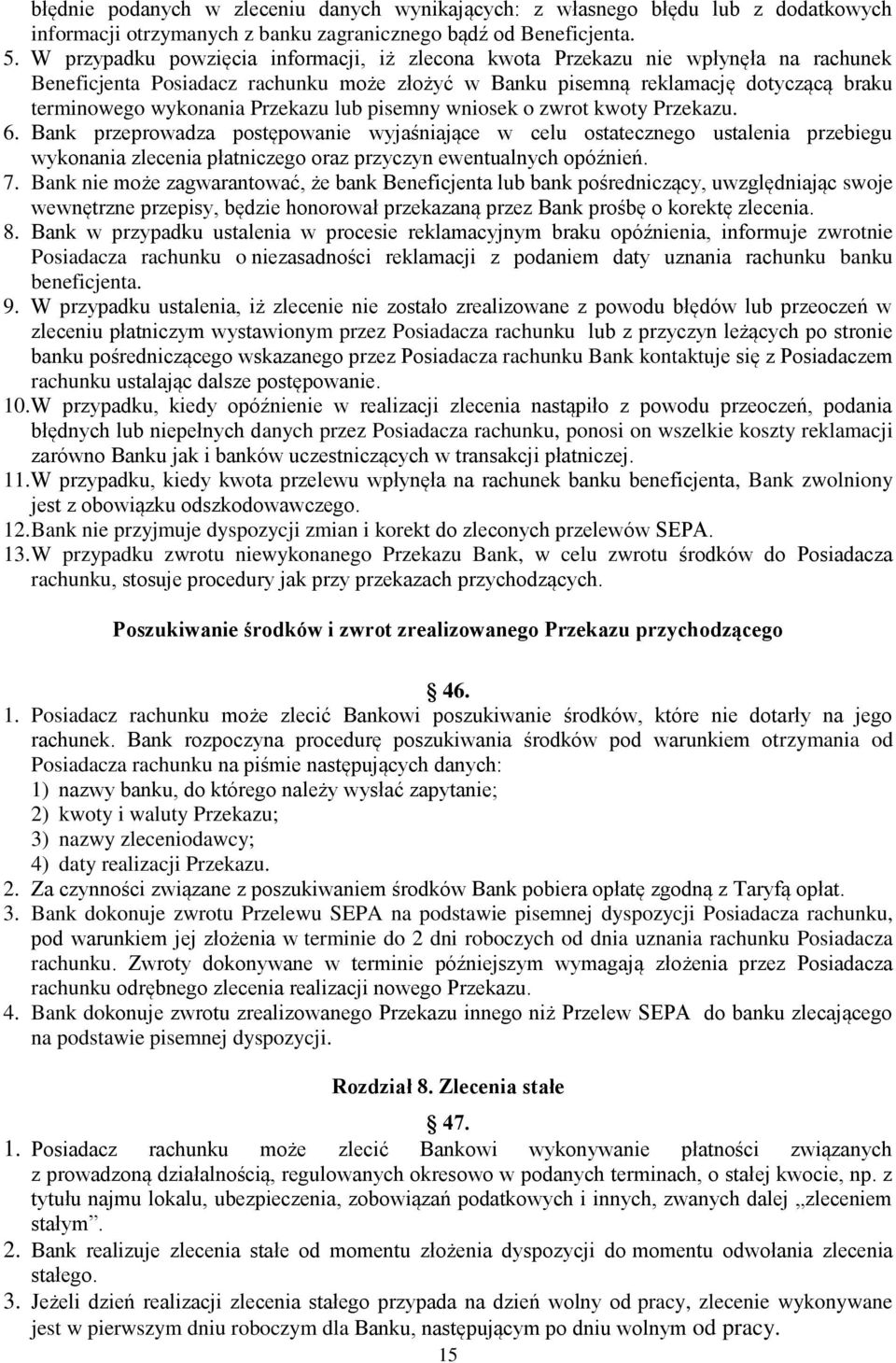 Przekazu lub pisemny wniosek o zwrot kwoty Przekazu. 6.