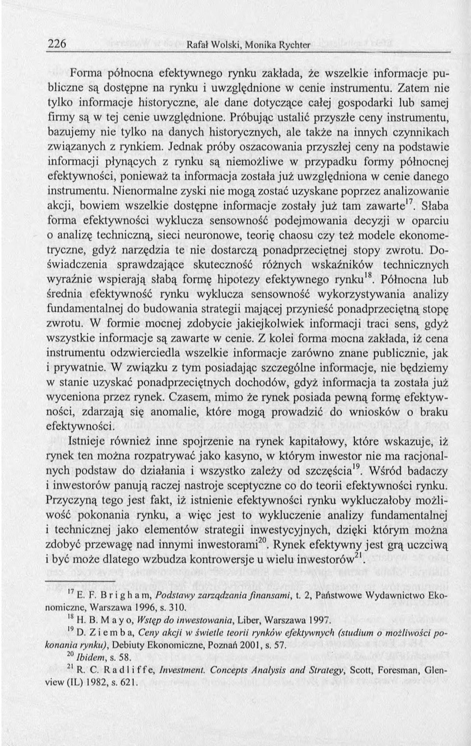 Próbując ustalić przyszłe ceny instrumentu, bazujemy nie tylko na danych historycznych, ale także na innych czynnikach związanych z rynkiem.