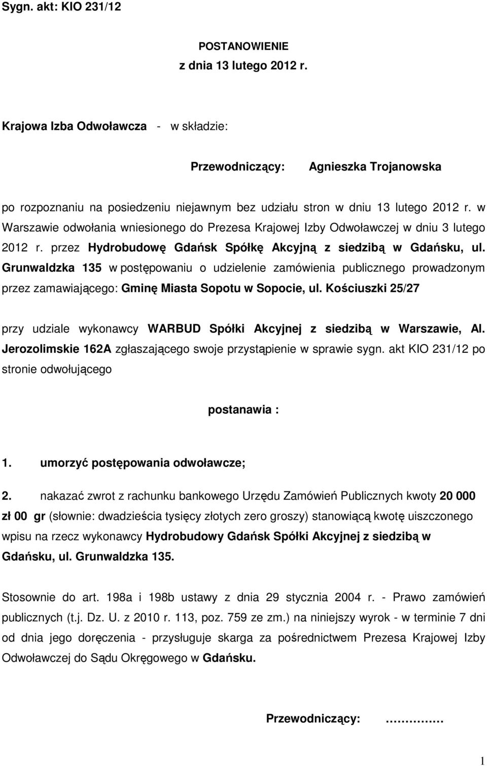 w Warszawie odwołania wniesionego do Prezesa Krajowej Izby Odwoławczej w dniu 3 lutego 2012 r. przez Hydrobudowę Gdańsk Spółkę Akcyjną z siedzibą w Gdańsku, ul.