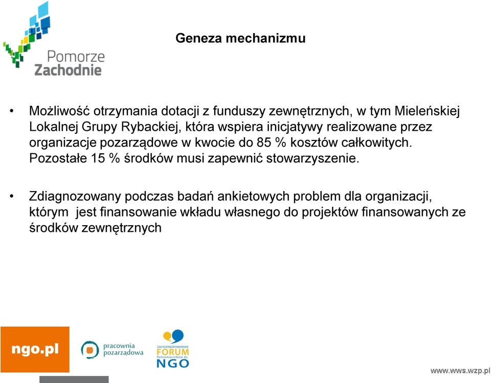 całkowitych. Pozostałe 15 % środków musi zapewnić stowarzyszenie.