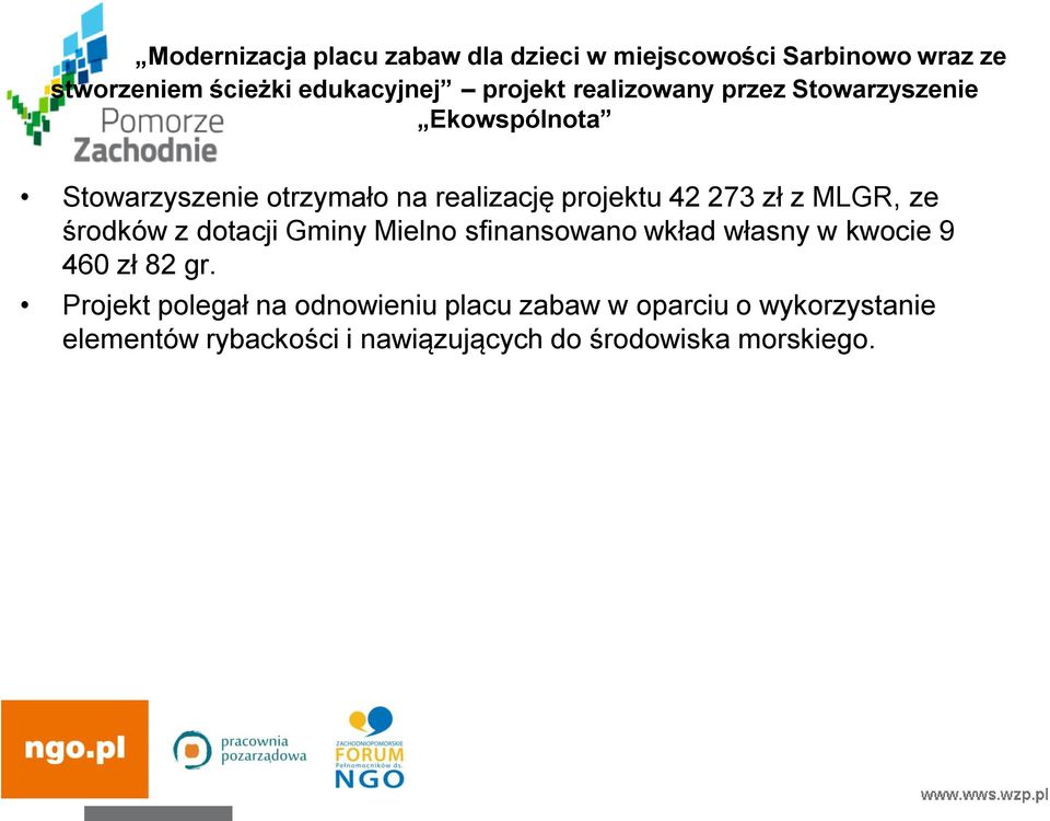 MLGR, ze środków z dotacji Gminy Mielno sfinansowano wkład własny w kwocie 9 460 zł 82 gr.