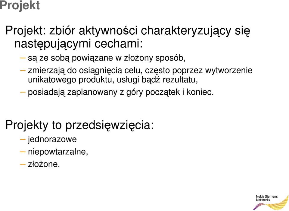 wytworzenie unikatowego produktu, usługi bądź rezultatu, posiadają zaplanowany z