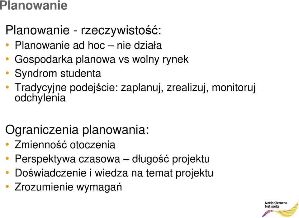 zrealizuj, monitoruj odchylenia Ograniczenia planowania: Zmienność otoczenia